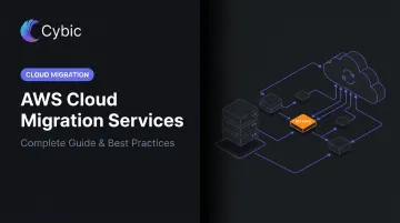 AWS Cloud Migration Services: Complete Guide & Best Practices