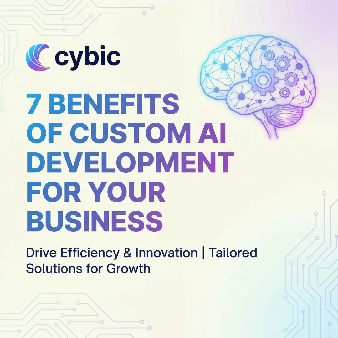 7 Benefits of Custom AI Development for Your Business
