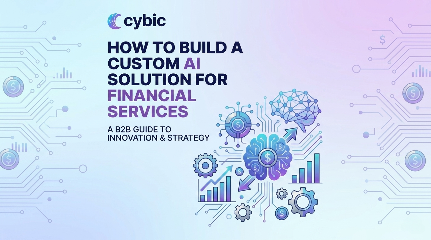 How to Build a Custom AI Solution for Financial Services