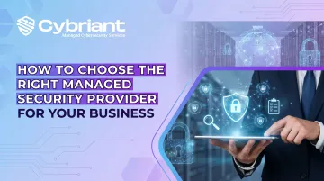 How to Choose the Right Managed Security Provider for Your Business
