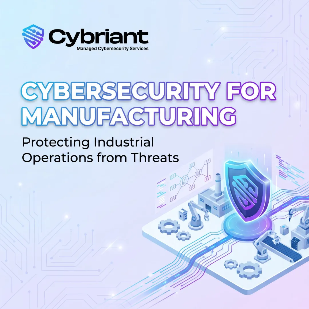 Cybersecurity for Manufacturing: Protecting Industrial Operations from Threats