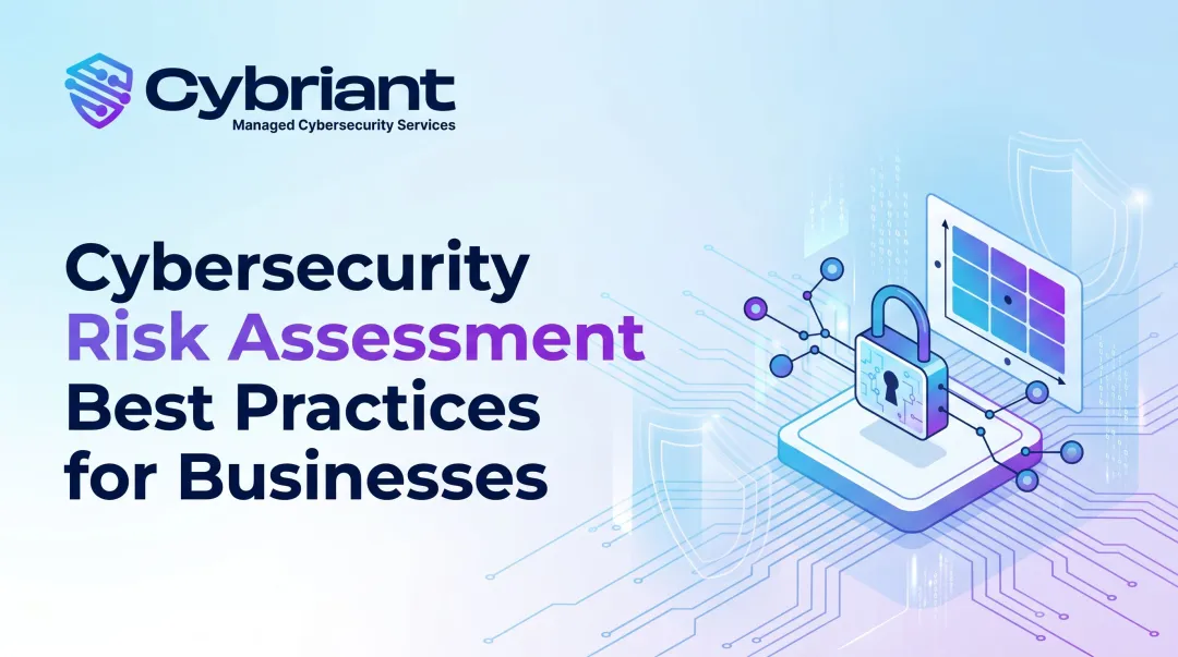 Cybersecurity Risk Assessment Best Practices for Businesses