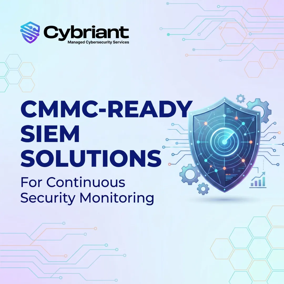CMMC-Ready SIEM Solutions for Continuous Security Monitoring