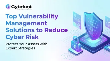 Top Vulnerability Management Solutions to Reduce Cyber Risk