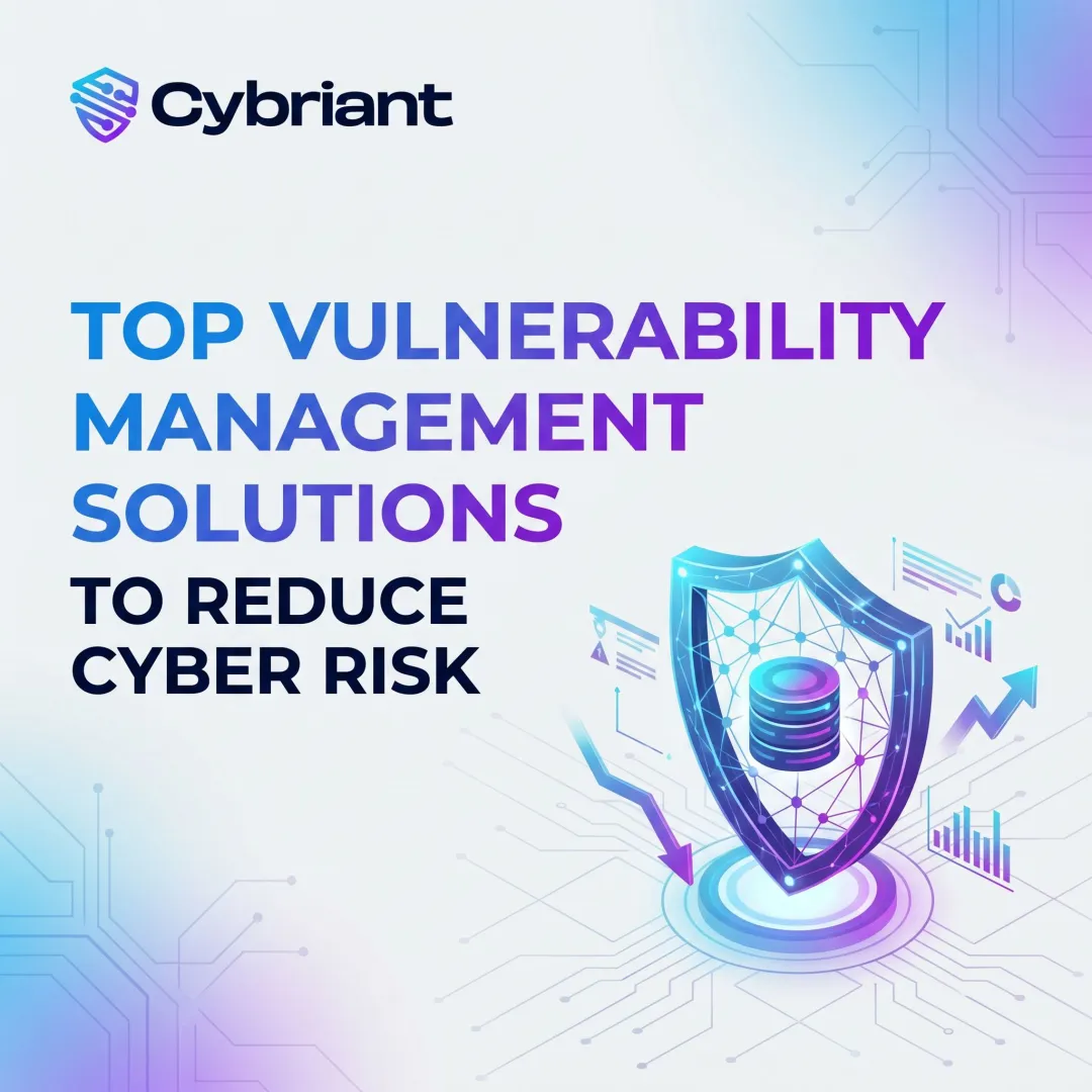 Top Vulnerability Management Solutions to Reduce Cyber Risk