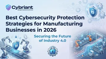 Best Cybersecurity Protection Strategies for Manufacturing Businesses in 2026