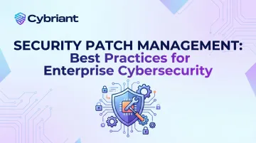 Security Patch Management: Best Practices for Enterprise Cybersecurity