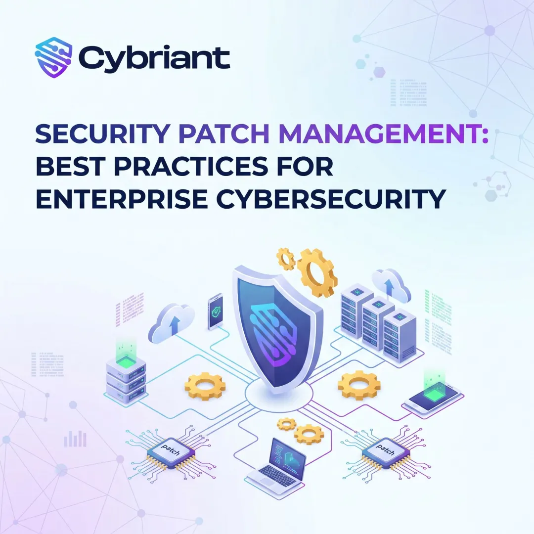 Security Patch Management: Best Practices for Enterprise Cybersecurity
