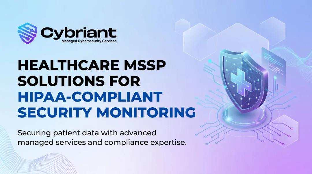 Healthcare MSSP Solutions for HIPAA-Compliant Security Monitoring
