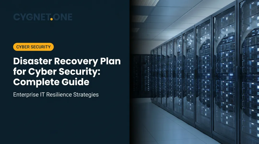 Disaster Recovery Plan for Cyber Security: Complete Guide