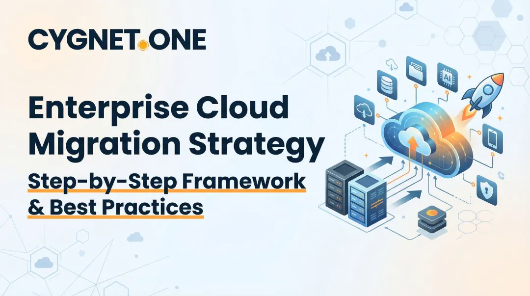 Enterprise Cloud Migration Strategy: Step-by-Step Framework & Best Practices
