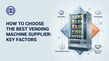 How to Choose the Best Vending Machine Supplier: Key Factors