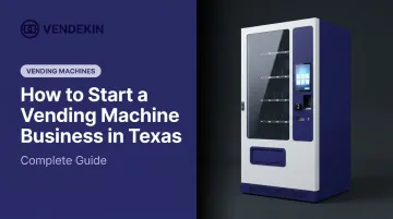 How to Start a Vending Machine Business in Texas: Complete Guide