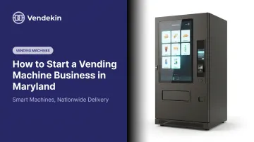How to Start a Vending Machine Business in Maryland