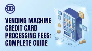 Vending Machine Credit Card Processing Fees: Complete Guide
