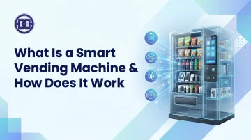 What Is a Smart Vending Machine &amp; How Does It Work