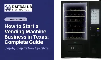 How to Start a Vending Machine Business in Texas: Complete Guide