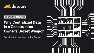 Why Centralized Data is a Construction Owner's Secret Weapon