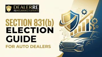 Section 831(b) Election Guide for Auto Dealers