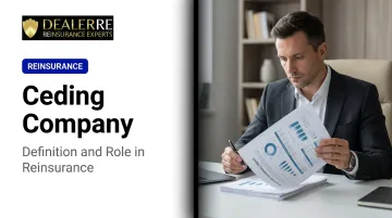 Ceding Company: Definition and Role in Reinsurance