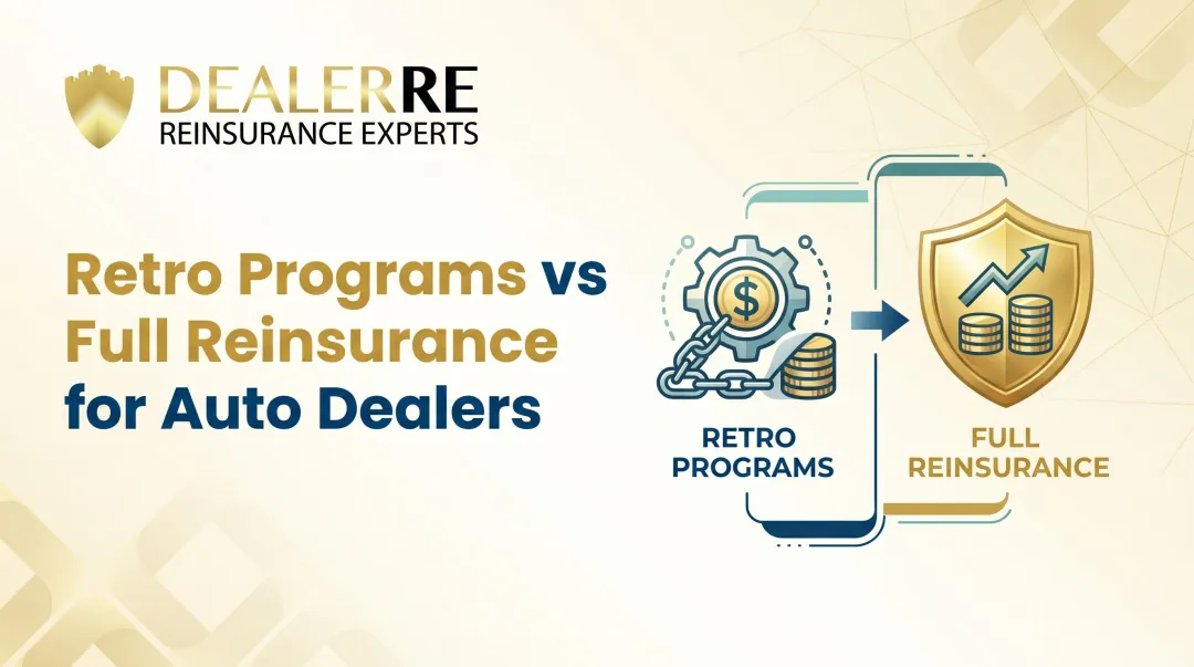 Retro Programs vs Full Reinsurance for Auto Dealers