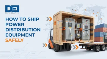 How to Ship Power Distribution Equipment Safely