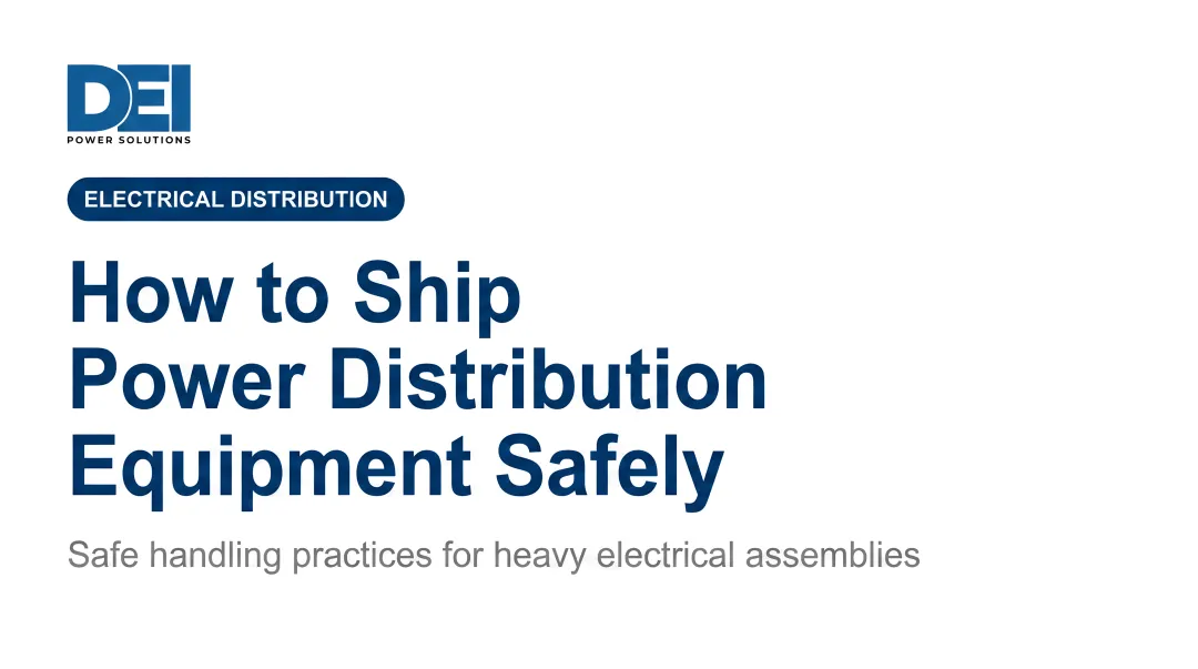 How to Ship Power Distribution Equipment Safely