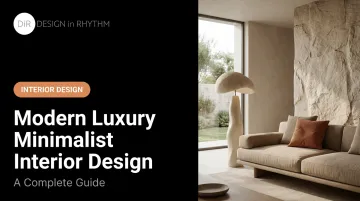 Modern Luxury Minimalist [Interior Design](/service/tailored-interior-design): A Complete Guide