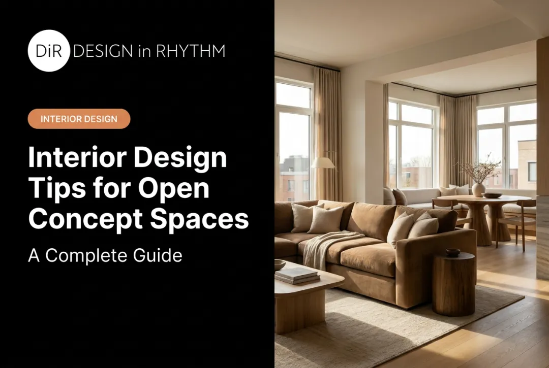 Interior Design Tips for Open Concept Spaces: A Complete Guide