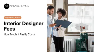 Interior Designer Fees: How Much It Really Costs