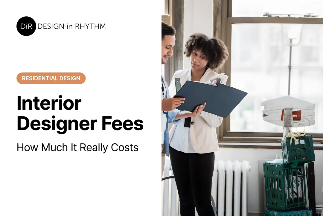 Interior Designer Fees: How Much It Really Costs