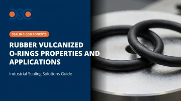 Rubber Vulcanized O-Rings Properties and Applications