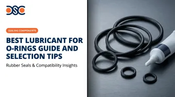 Best Lubricant for O-Rings Guide and Selection Tips