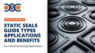Static Seals Guide Types Applications and Benefits