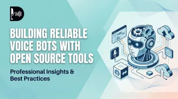 Building Reliable Voice Bots with Open Source Tools