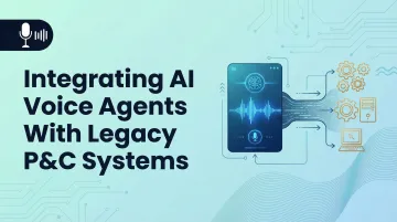Integrating AI Voice Agents With Legacy P&amp;C Systems