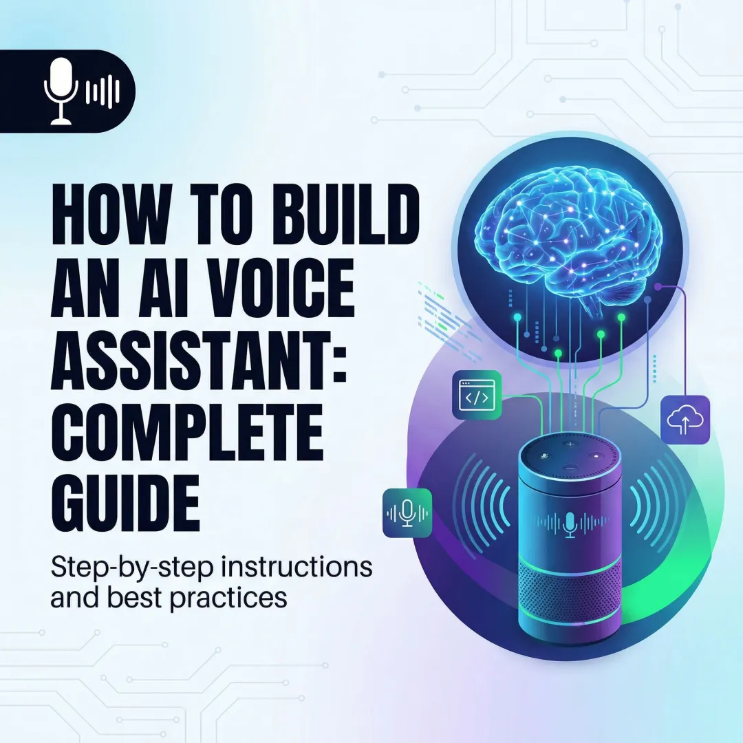 How to Build an AI Voice Assistant: Complete Guide