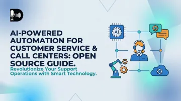 AI-Powered Automation for Customer Service &amp; Call Centers: Open Source Guide