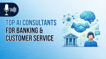 Top AI Consultants for Banking &amp; Customer Service
