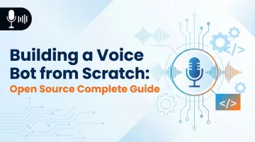 Building a Voice Bot from Scratch: Open Source Complete Guide
