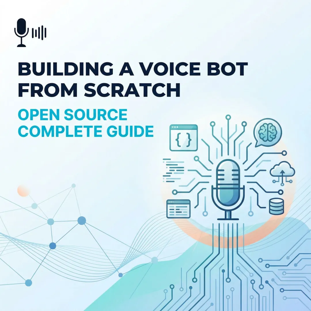Building a Voice Bot from Scratch: Open Source Complete Guide