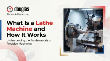 What Is a Lathe Machine and How It Works