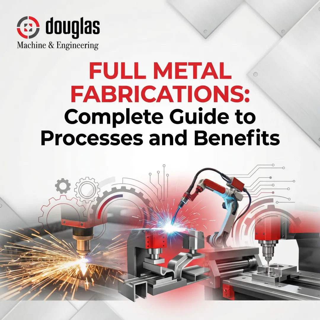 Full Metal Fabrications: Complete Guide to Processes and Benefits