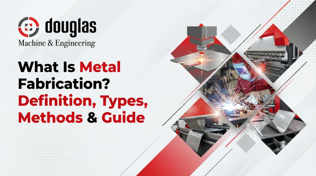 What Is Metal Fabrication? Definition, Types, Methods & Guide