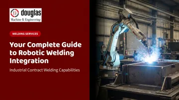 Your Complete Guide to Robotic Welding Integration