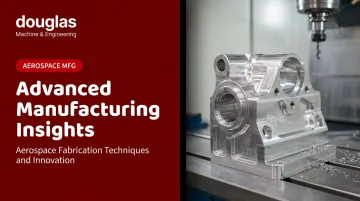 Advanced Manufacturing Insights: Aerospace Fabrication Techniques and Innovation