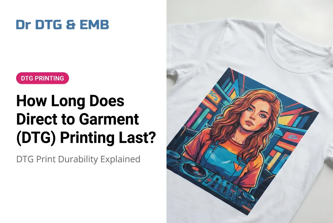 How Long Does Direct to Garment (DTG) Printing Last?