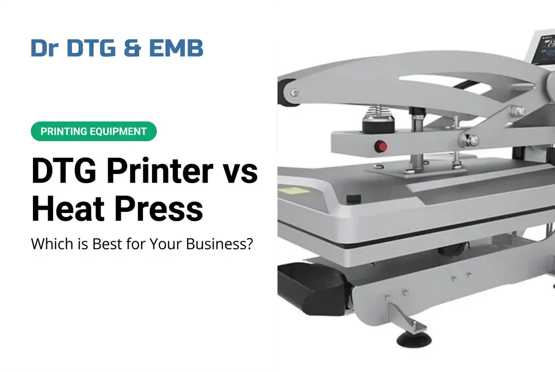 DTG Printer vs Heat Press: Which is Best for Your Business?