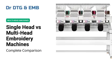 Single Head vs Multi-Head Embroidery Machines: Complete Comparison