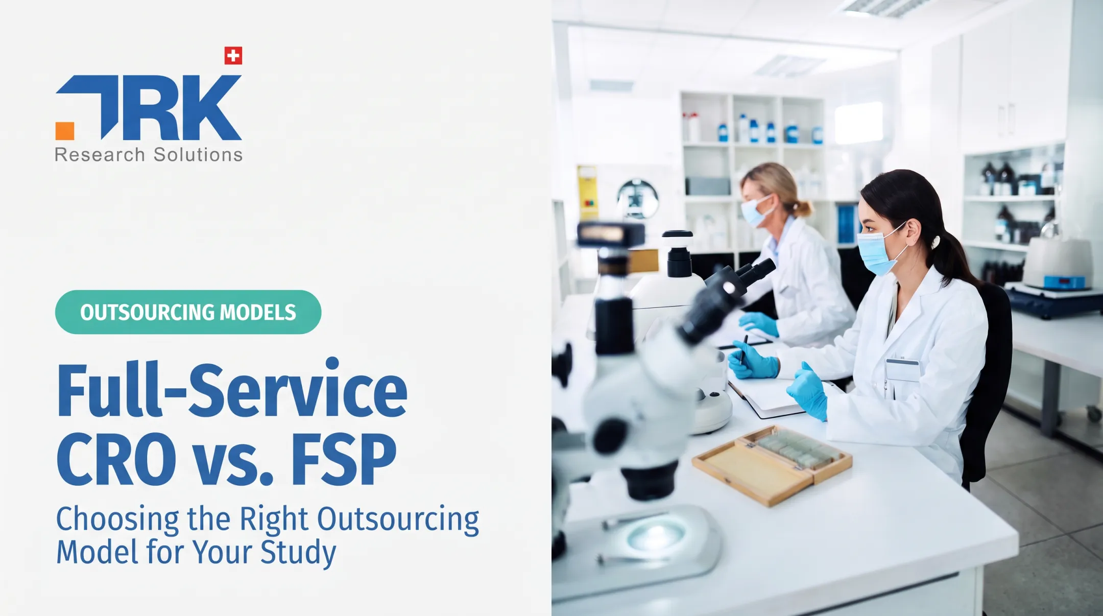 Full-Service CRO vs. FSP: Choosing the Right Outsourcing Model for Your Study